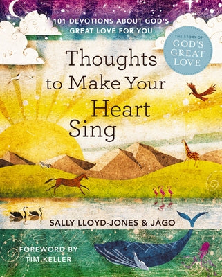 Cover Image for Thoughts to Make Your Heart Sing: 101 Devotions about God's Great Love for You -- Sally Lloyd-Jones, Hardcover