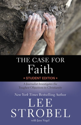 Cover Image for The Case for Faith Student Edition: A Journalist Investigates the Toughest Objections to Christianity -- Lee Strobel, Paperback