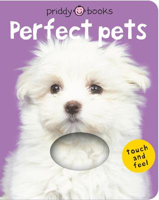Cover Image for Perfect Pets (Bright Baby Touch and Feel): A First Sensory Tactile Book -- Roger Priddy, Board Books