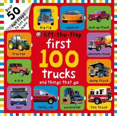 Cover Image for First 100 Lift-The-Flap: Trucks and Things That Go: Over 50 Fun Flaps to Lift and Learn -- Roger Priddy, Hardcover
