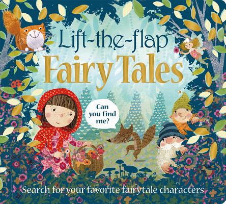 Cover Image for Lift the Flap: Fairy Tales: Search for Your Favorite Fairytale Characters -- Roger Priddy, Board Books