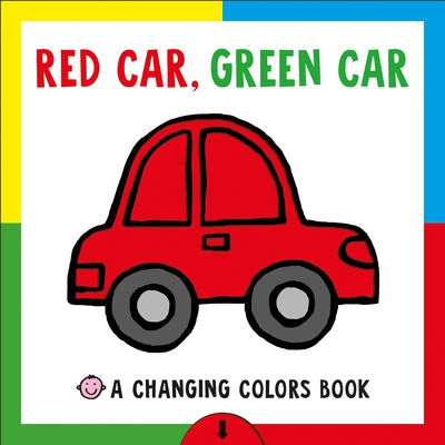 Cover Image for Changing Picture Book: Red Car, Green Car: A Changing Colors Book -- Roger Priddy, Board Books