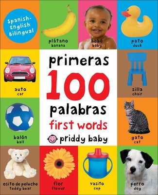 Cover Image for First 100 Words Bilingual: A Padded Book--Perfect for Little Hands to Hold -- Roger Priddy, Board Books
