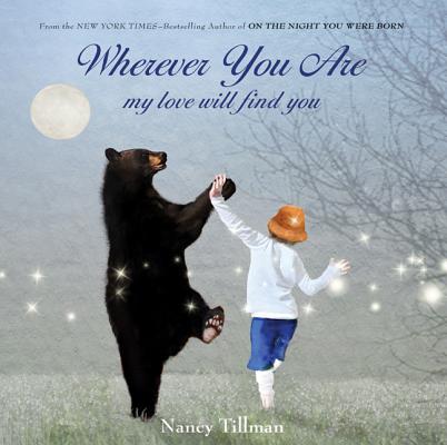 Cover Image for Wherever You Are: My Love Will Find You -- Nancy Tillman, Hardcover