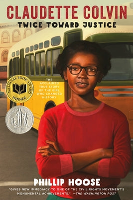 Cover Image for Claudette Colvin: Twice Toward Justice (Newbery Honor Book; National Book Award Winner) -- Phillip Hoose, Paperback