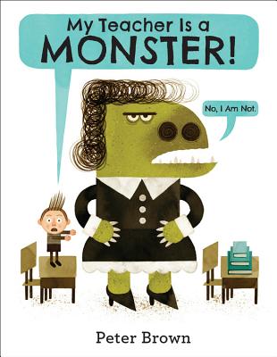 Cover Image for My Teacher Is a Monster! (No, I Am Not.) -- Peter Brown, Hardcover