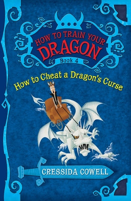 Cover Image for How to Train Your Dragon: How to Cheat a Dragon's Curse -- Cressida Cowell, Paperback