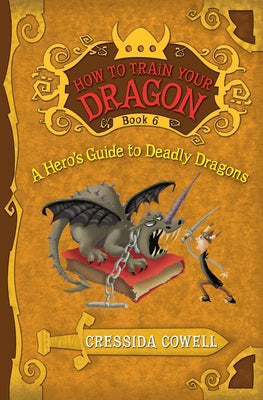 Cover Image for How to Train Your Dragon: A Hero's Guide to Deadly Dragons -- Cressida Cowell, Paperback