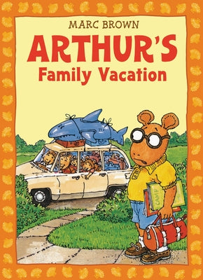 Cover Image for Arthur's Family Vacation: An Arthur Adventure [With *] -- Marc Brown, Paperback
