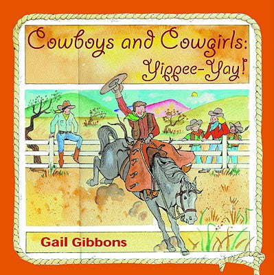 Cover Image for Cowboys and Cowgirls: Yippee-Yay! -- Gail Gibbons, Paperback