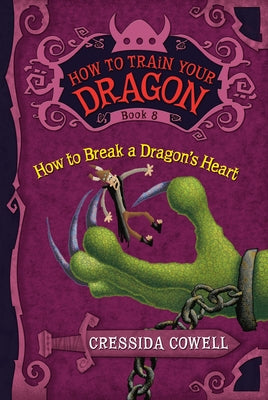 Cover Image for How to Train Your Dragon: How to Break a Dragon's Heart -- Cressida Cowell, Paperback