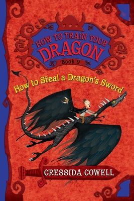 Cover Image for How to Steal a Dragon's Sword: The Heroic Misadventures of Hiccup the Viking -- Cressida Cowell, Paperback