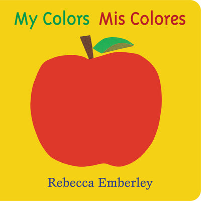 Cover Image for My Colors/ MIS Colores -- Rebecca Emberley, Board Books