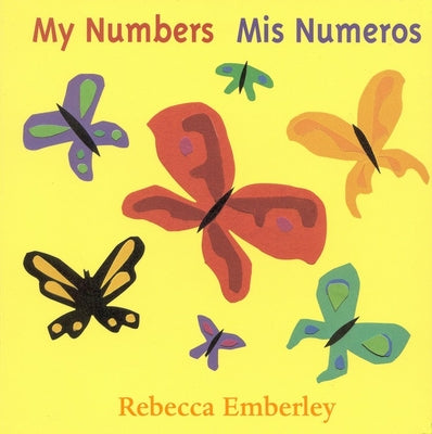 My Numbers/ MIS Numeros -- Rebecca Emberley, Board Books