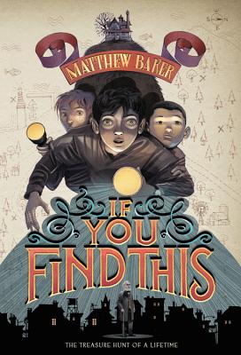 Cover Image for If You Find This -- Matthew Baker, Paperback