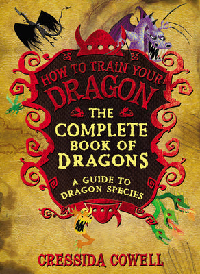 Cover Image for The Complete Book of Dragons: (A Guide to Dragon Species) -- Cressida Cowell, Hardcover