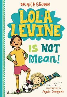 Cover Image for Lola Levine Is Not Mean! -- Monica Brown, Paperback
