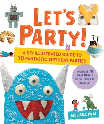 Cover Image for Let's Party!: A DIY Illustrated Guide to 10 Fantastic Birthday Parties -- Melissa Iwai, Hardcover