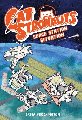 Cover Image for Catstronauts: Space Station Situation -- Drew Brockington, Paperback