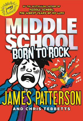 Cover Image for Middle School: Born to Rock -- James Patterson, Hardcover
