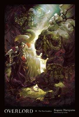 Cover Image for Overlord, Vol. 8 (Light Novel): The Two Leaders -- Kugane Maruyama, Hardcover