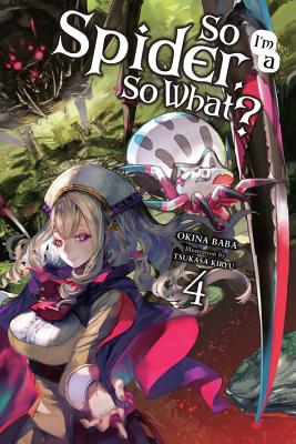 Cover Image for So I'm a Spider, So What?, Vol. 4 (Light Novel) -- Okina Baba, Paperback
