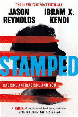 Cover Image for Stamped: Racism, Antiracism, and You: A Remix of the National Book Award-Winning Stamped from the Beginning -- Jason Reynolds, Hardcover