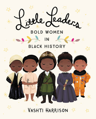 Cover Image for Little Leaders: Bold Women in Black History -- Vashti Harrison, Hardcover