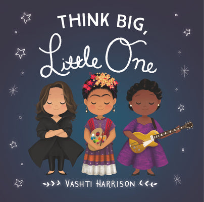 Cover Image for Think Big, Little One -- Vashti Harrison, Board Books