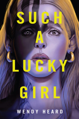 Cover Image for Such a Lucky Girl -- Wendy Heard, Hardcover
