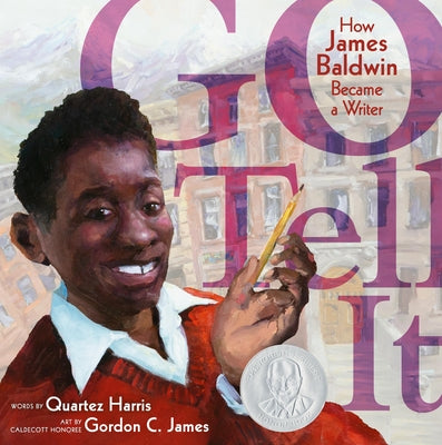 Cover Image for Go Tell It: How James Baldwin Became a Writer -- Quartez Harris, Hardcover