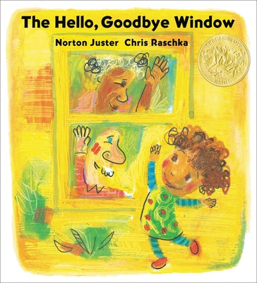 Cover Image for The Hello, Goodbye Window (Caldecott Medal Winner) -- Norton Juster, Paperback