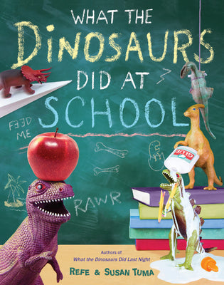 Cover Image for What the Dinosaurs Did at School -- Refe Tuma, Hardcover
