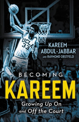 Cover Image for Becoming Kareem: Growing Up on and Off the Court -- Kareem Abdul-Jabbar, Paperback