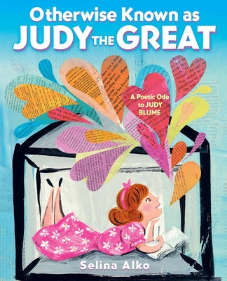 Cover Image for Otherwise Known as Judy the Great: A Poetic Ode to Judy Blume -- Selina Alko, Hardcover