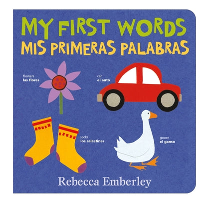 Cover Image for My First Words / MIS Primeras Palabras -- Rebecca Emberley, Board Books