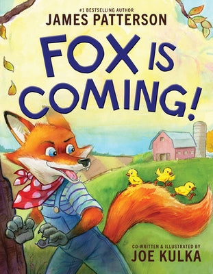 Fox Is Coming! -- James Patterson, Hardcover