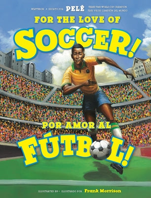 Cover Image for For the Love of Soccer! / ¡Por Amor Al Fútbol! -- Pelé, Paperback