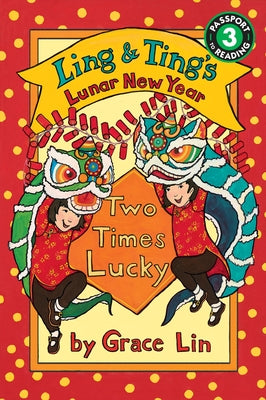 Cover Image for Ling & Ting's Lunar New Year: Two Times Lucky -- Grace Lin, Paperback