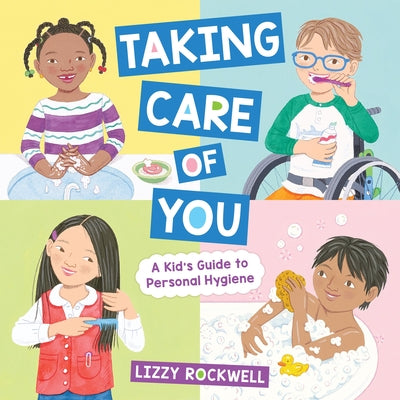 Cover Image for Taking Care of You: A Kid's Guide to Personal Hygiene -- Lizzy Rockwell, Hardcover