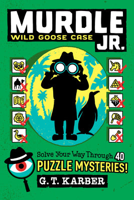 Cover Image for Murdle Jr.: Wild Goose Case: Solve Your Way Through 40 Puzzle Mysteries! -- G. T. Karber, Paperback