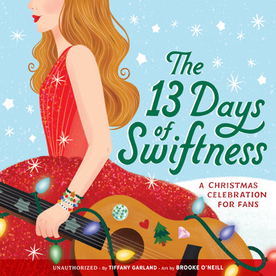 Cover Image for The 13 Days of Swiftness: A Christmas Celebration for Fans -- Tiffany Garland, Hardcover