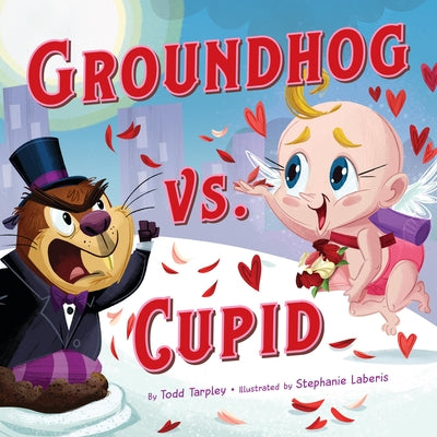 Cover Image for Groundhog vs. Cupid -- Todd Tarpley, Hardcover