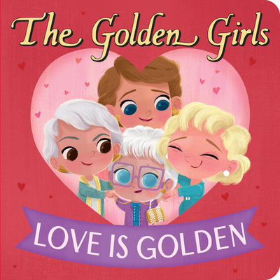 Cover Image for Golden Girls: Love Is Golden -- Brandon T. Snider, Board Books