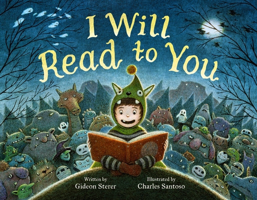 Cover Image for I Will Read to You: A Story about Books, Bedtime, and Monsters -- Gideon Sterer, Hardcover