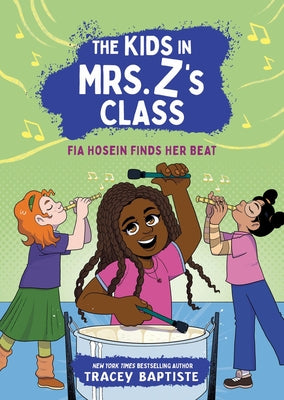Cover Image for The Kids in Mrs. Z's Class: Fia Hosein Finds Her Beat -- Tracey Baptiste, Paperback