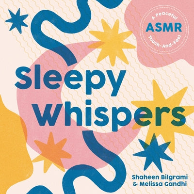 Cover Image for Sleepy Whispers: A Peaceful Asmr Touch-And-Feel -- Shaheen Bilgrami, Board Books
