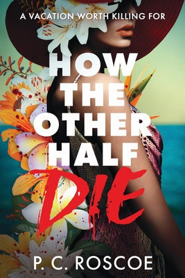 Cover Image for How the Other Half Die -- P. C. Roscoe, Paperback