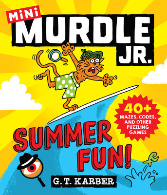 Cover Image for Murdle Jr.: Summer Fun!: 40+ Mazes, Codes, and Other Puzzling Games -- G. T. Karber, Paperback