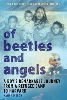 Cover Image for Of Beetles & Angels: A Boy's Remarkable Journey from a Refugee Camp to Harvard -- Mawi Asgedom, Paperback